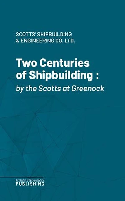 Two Centuries of Shipbuilding: by the Scotts at Greenock