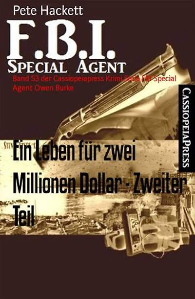 Ein Leben für zwei Millionen Dollar - Zweiter Teil: Band 53 der Cassiopeiapress Krimi Serie FBI Special Agent Owen Burke