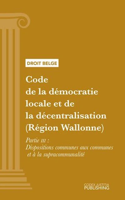 Code de la démocratie locale et de la décentralisation (Région Wallonne): Partie III - Dispositions communes aux communes et à la supracommunalité