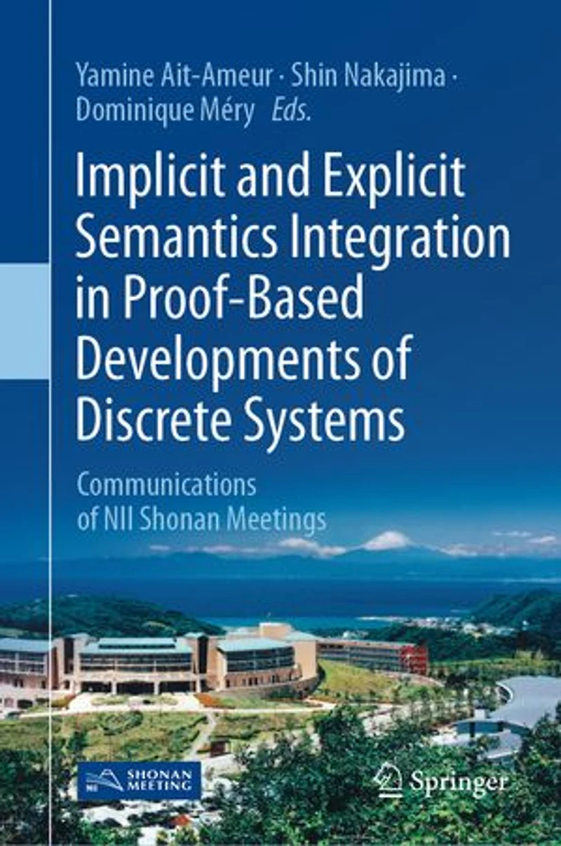Implicit and Explicit Semantics Integration Proof-Based Developments of Discrete Systems: Communications NII Shonan Meetings