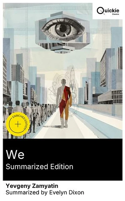 We (Summarized Edition): Enriched edition. A Russian dystopia of numbered lives under a Panopticon state, skewering totalitarian efficiency and the brutal suppression of individuality.