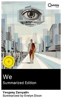 We (Summarized Edition): Enriched edition. A Russian dystopia of numbered lives under a Panopticon state, skewering totalitarian efficiency and the brutal suppression of individuality.