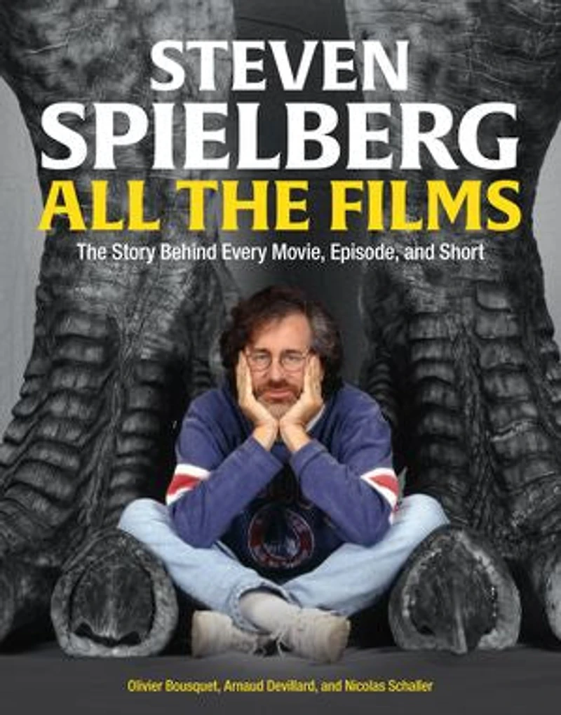 Steven Spielberg All The Films: Story Behind Every Movie, Episode, and Short