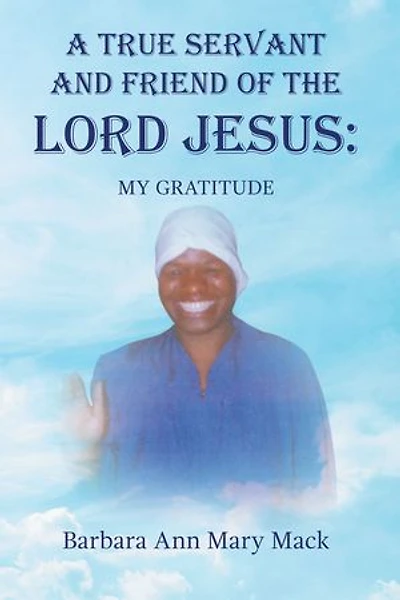 A TRUE SERVANT AND FRIEND OF THE LORD JESUS:: MY GRATITUDE
