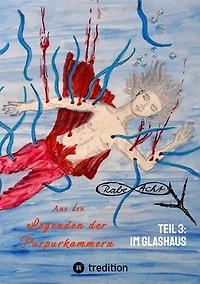 Aus den Legenden der Purpurkammern: Teil 3: Im Glashaus