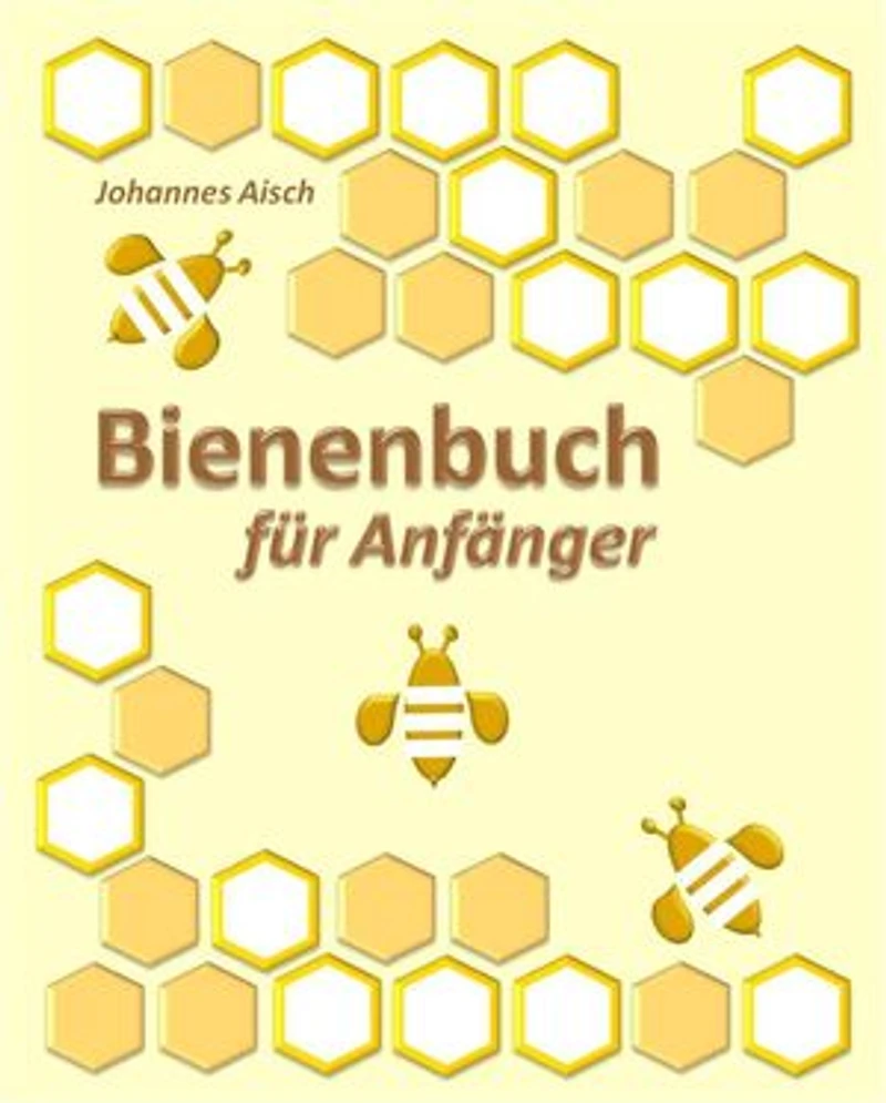 Bienenbuch für Anfänger: mit 50 Abbildungen