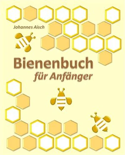 Bienenbuch für Anfänger: mit 50 Abbildungen
