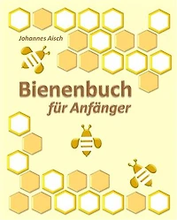 Bienenbuch für Anfänger: mit 50 Abbildungen