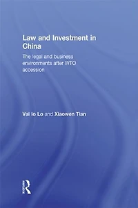 Law And Investment China: The Legal Business Environment After China's Wto Accession