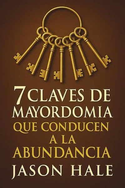 7 Claves de Mayordomía que conducen a la Abundancia