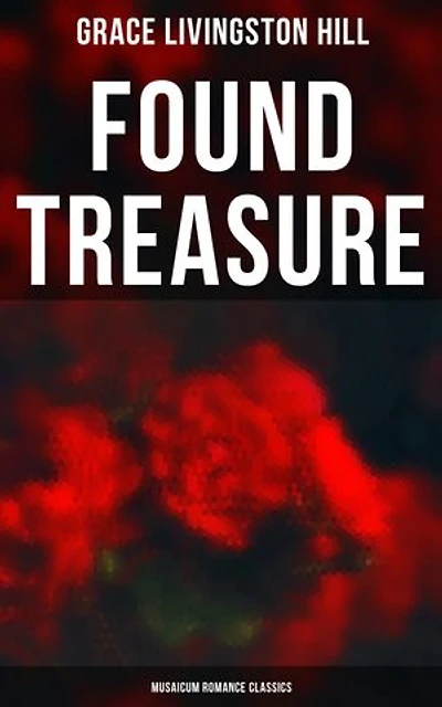 Found Treasure (Musaicum Romance Classics): Enriched edition.