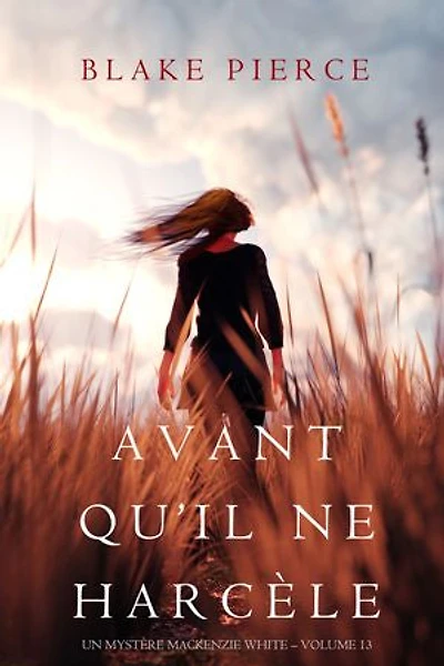 Avant Qu’il Ne Harcèle (Un Mystère Mackenzie White Volume 13)
