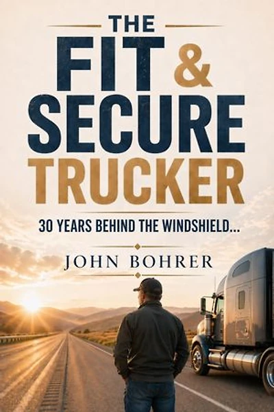 The Fit & Secure Trucker: 30 Years Behind The Windshield
