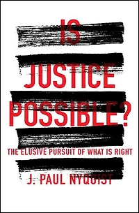 is JUSTICE POSSIBLE?: The Elusive Pursuit of What Right