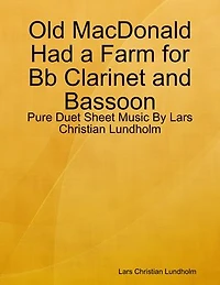 Old MacDonald Had a Farm for Bb Clarinet and Bassoon - Pure Duet Sheet Music By Lars Christian Lundholm