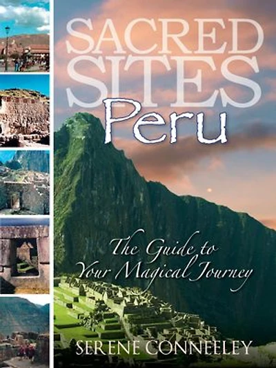 Sacred Sites: Peru: The Guide to Your Magical Journey, #1