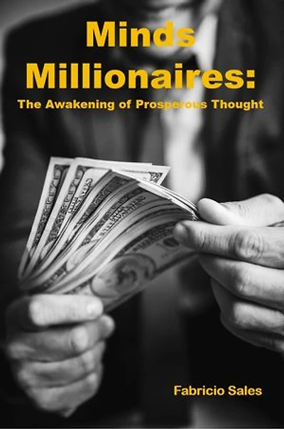 Minds Millionaires: The Awakening of Prosperous Thought