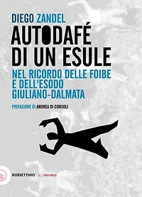 Autodafé di un esule: Nel ricordo delle foibe e dell'esodo giuliano-dalmata