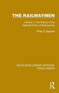 the Railwaymen: Volume 1: History of National Union Railwaymen