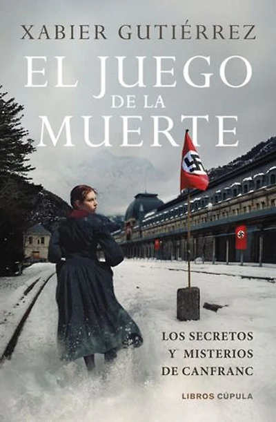 El juego de la muerte: Los secretos y misterios de Canfranc