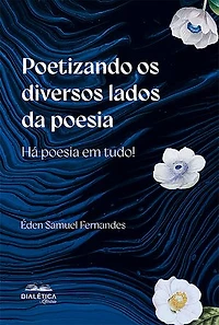 Poetizando os diversos lados da poesia: há poesia em tudo