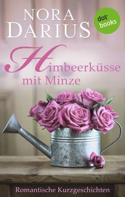 Himbeerküsse mit Minze: Romantische Kurzgeschichten