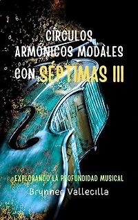 Círculos Armónicos Modales con Séptimas 3: Explorando la Profundidad Musical