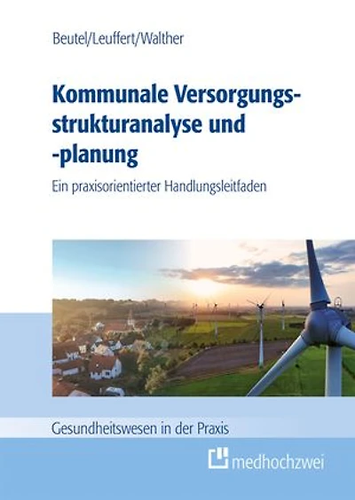 Kommunale Versorgungsstrukturanalyse und -planung: Ein praxisorientierter Handlungsleitfaden