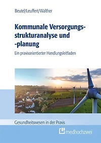 Kommunale Versorgungsstrukturanalyse und -planung: Ein praxisorientierter Handlungsleitfaden