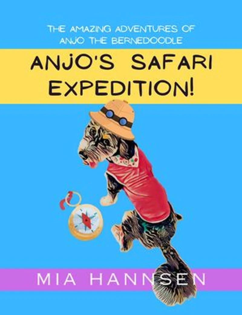 Anjo's Safari Expedition! The Amazing Adventures of Anjo the Bernedoodle