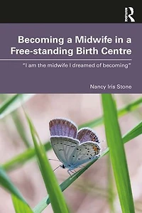 Becoming a midwife Free-standing Birth Centre: "I am the I dreamed of becoming"
