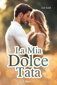 La Mia Dolce Tata - Libro 1: La Mia Dolce Tata, #1