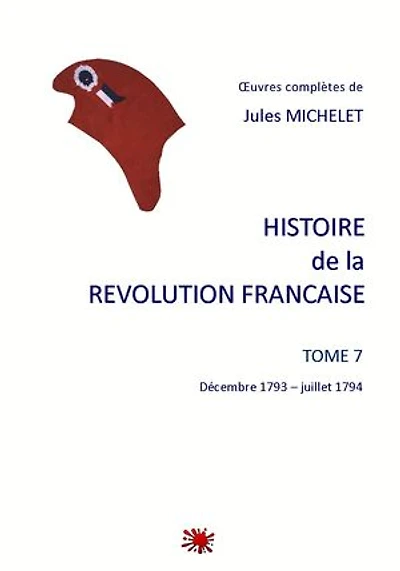 HISTOIRE de la REVOLUTION FRANCAISE: TOME 7 : décembre 1793 - juillet 1794