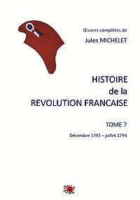 HISTOIRE de la REVOLUTION FRANCAISE: TOME 7 : décembre 1793 - juillet 1794