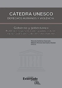 Cátedra Unesco. Derechos humanos y violencia: Gobierno y gobernanza: Problemas, representaciones y políticas frente a graves violaciones a los derechos humanos