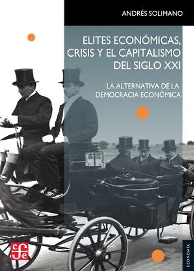 Elites económicas, crisis y el capitalismo del siglo XXI: La alternativa de la democracia económica