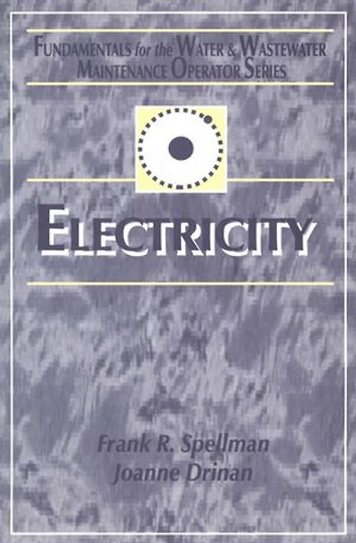 Electricity: Fundamentals for the Water and Wastewater Maintenance Operator