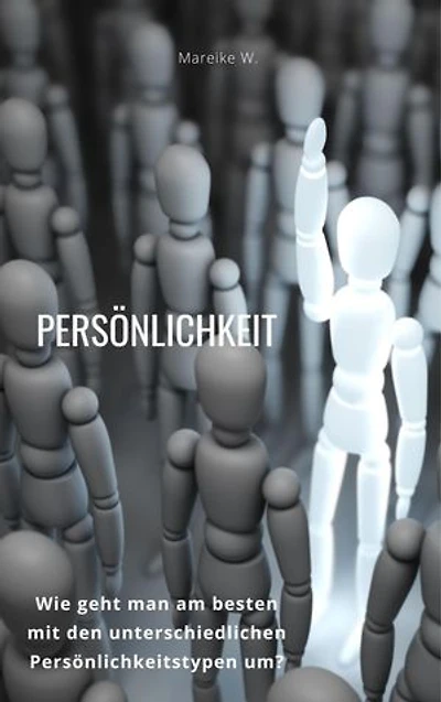 Persönlichkeit: Wie geht man am besten mit den unterschiedlichen Persönlichkeitstypen um?