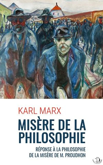 Misère de la Philosophie: Réponse à la philosophie de la misère de M. Proudhon (Annoté)