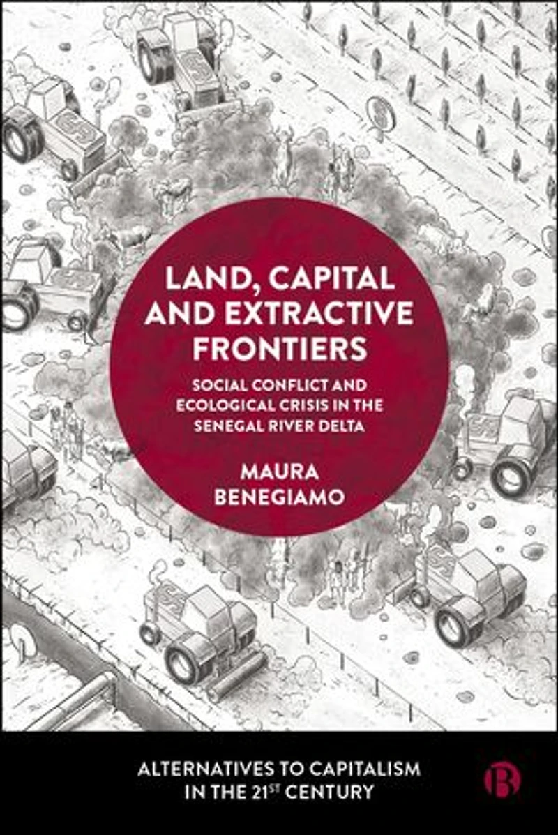 Land, Capital and Extractive Frontiers: Social Conflict and Ecological Crisis in the Senegal River Delta