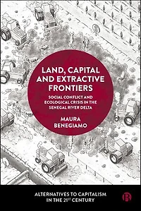 Land, Capital and Extractive Frontiers: Social Conflict and Ecological Crisis in the Senegal River Delta