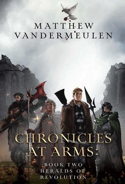 Chronicles at Arms: Book 2 - Heralds of Revolution