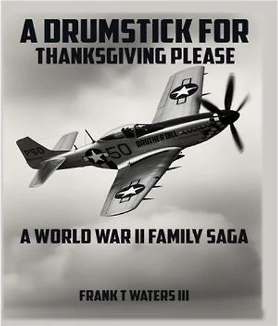A Drumstick for Thanksgiving: A World War II Family Saga