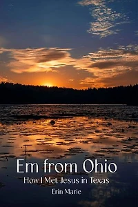 Em from Ohio: How I Met Jesus in Texas