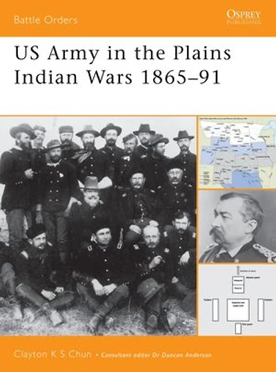 US Army the Plains Indian Wars 1865–1891