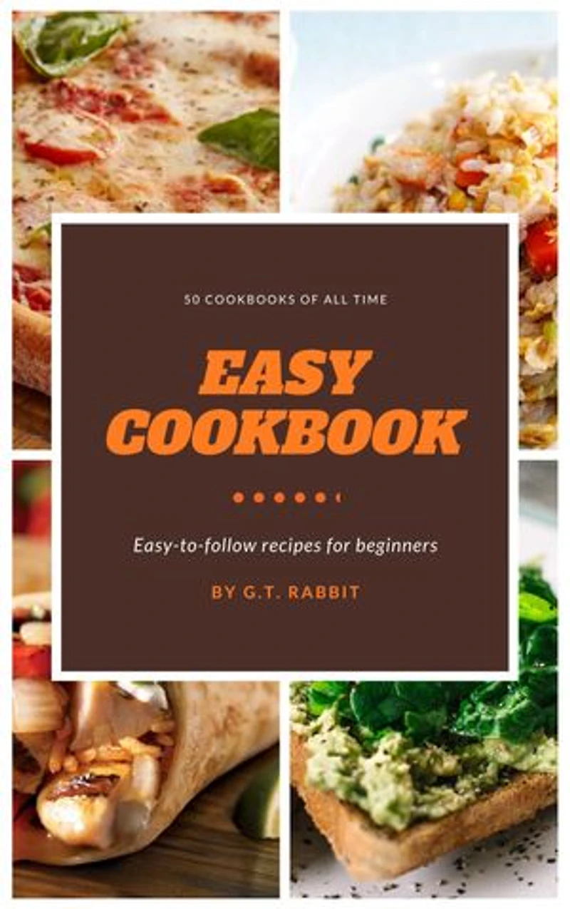 Easy Cookbook for Beginner: Easy to Follow Recipes for Beginners