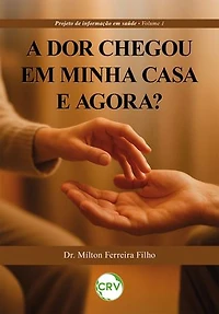 A dor chegou em minha casa e agora? – Vol.: 01