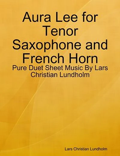 Aura Lee for Tenor Saxophone and French Horn - Pure Duet Sheet Music By Lars Christian Lundholm