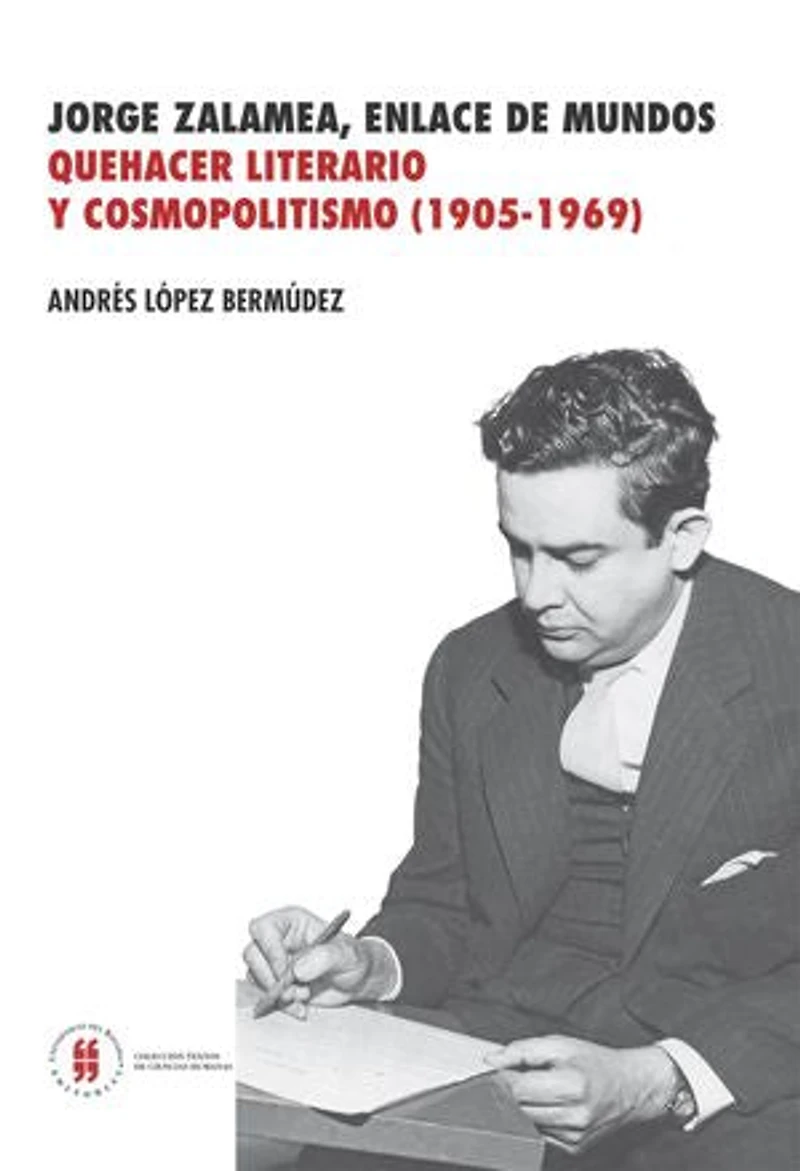 Jorge Zalamea, enlace de mundos: quehacer literario y cosmopolitismo (1905-1969)