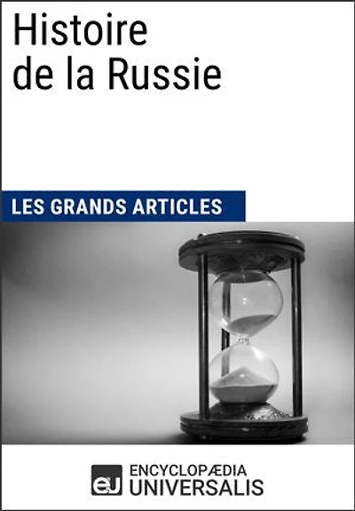 Histoire de la Russie: Universalis : Géographie, économie, histoire et politique